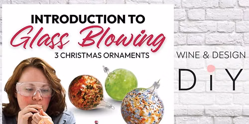SIP & DIY: Introduction To Glass Blowing: Ornament Workshop