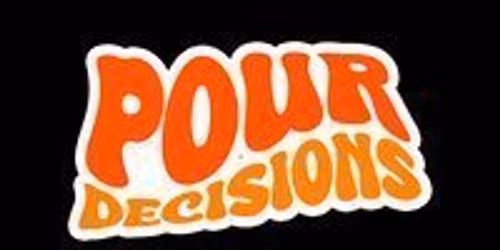POUR DECISIONS - Free Day Party