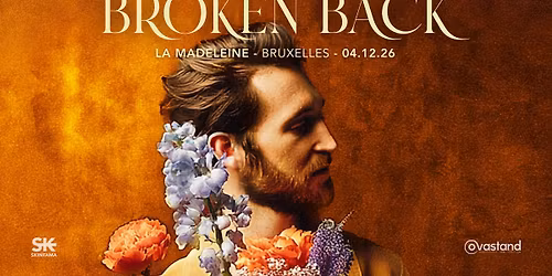 BROKEN BACK | LA MADELEINE (Bruxelles) - 04.12.26