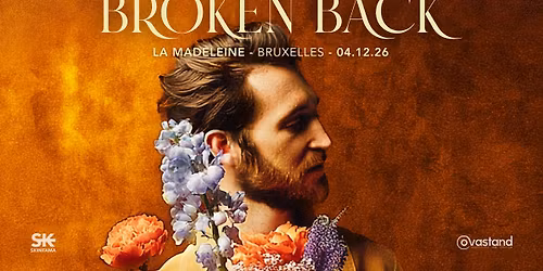 BROKEN BACK | LA MADELEINE (Bruxelles) - 04.12.26