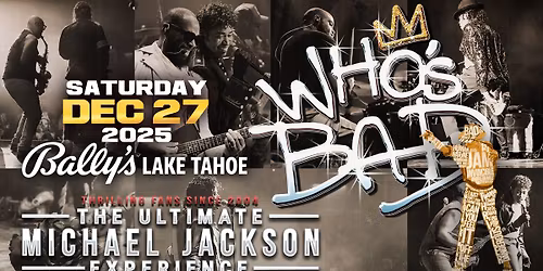 WHO'S BAD "THE ULTIMATE MICHAEL JACKSON EXPERIENCE" live in LAKE TAHOE!