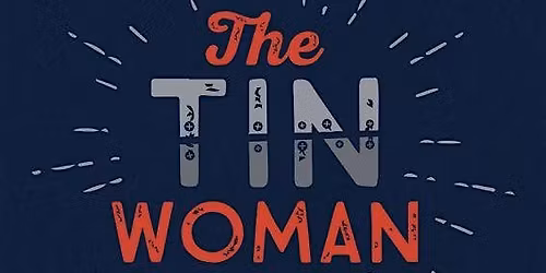 ACAT PRESENTS: The Tin Woman, by Sean Grennan