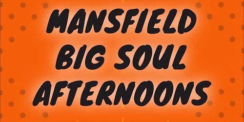 AFTERNOON SOUL-MANSFIELD BIG SOUL NIGHT