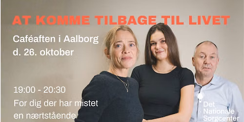 'At komme tilbage til live' - Caf\u00e9aften i Aalborg