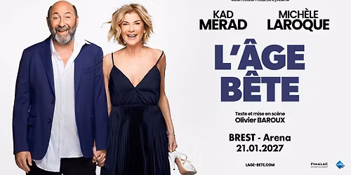 MICH\u00c8LE LAROQUE ET KAD MERAD "L\u2019\u00c2GE B\u00caTE" \u2022 21\/01\/2027 \u2022 Brest Arena