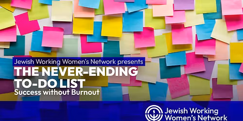 Jewish Working Women's Network presents The Never\u2011Ending To\u2011Do List Success Without Burnout