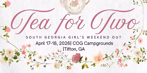 Tea for Two - South Georgia Church of God Girls Weekend Out