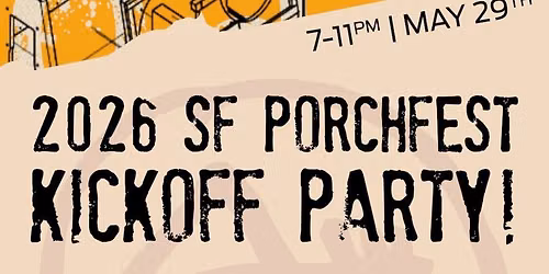 THE 2026 SF PORCHFEST KICKOFF PARTY @ THE UTAH!
