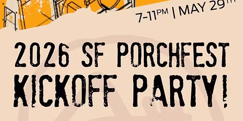 THE 2026 SF PORCHFEST KICKOFF PARTY @ THE UTAH!