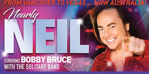 NEARLY NEIL SHOW Starring Bobby Bruce