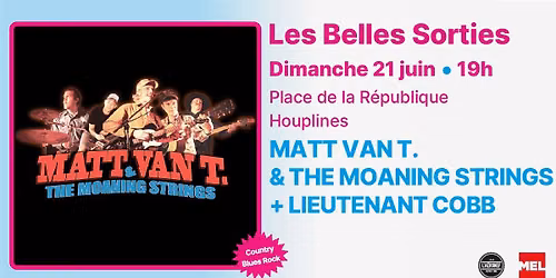 Matt Van T. & The Moaning Strings + Lieutenant Cobb \u2219 Belles Sorties \u00e0 Houplines