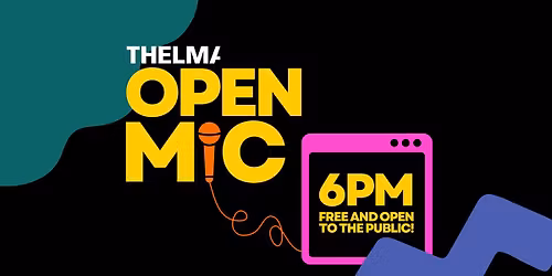THELMA Open Mic