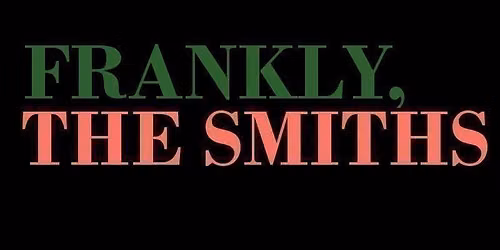 Frankly, The Smiths\/ Star &amp; Garter\/ Manchester\/ Saturday 30th January 2027