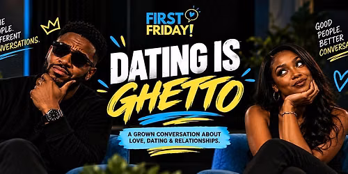 Dating is Ghetto