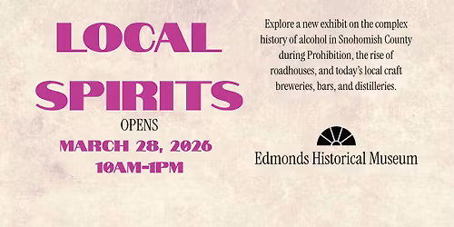 "Local Spirits: Prohibition in South Snohomish County" Exhibit Opening