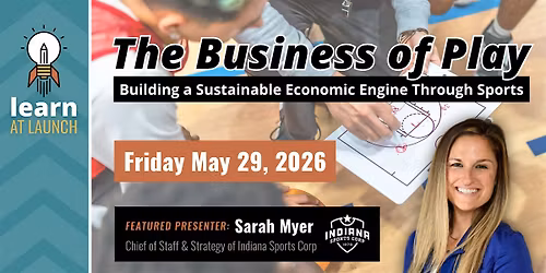 LEARN AT LAUNCH | The Business of Play with Indiana Sports Corp