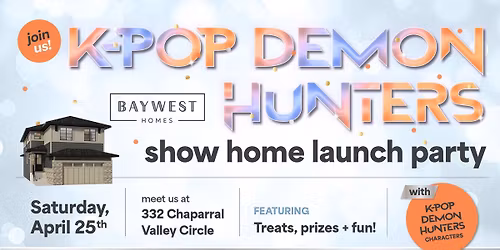 Baywest Show Home Launch Party featuring K-Pop Demon Hunters