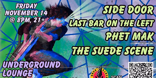 Side Door\/Last Bar on the Left\/Phet Mak\/The Suede Scene @ Underground Lounge, Friday November 14