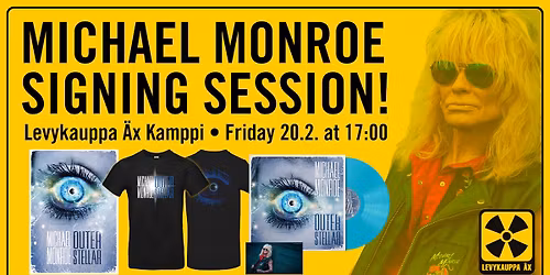 Michael Monroe signing session @ Levykauppa \u00c4x Kamppi, February 20th at 5pm!