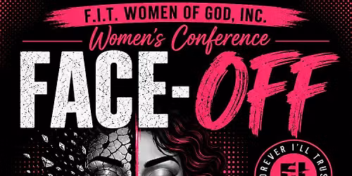 FACE-OFF WOMEN'S CONFERENCE  by   F.I.T WOMEN OF GOD, INC