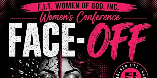 FACE-OFF WOMEN'S CONFERENCE by F.I.T WOMEN OF GOD, INC