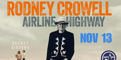 Rodney Crowell with very special guest The Secret Sisters