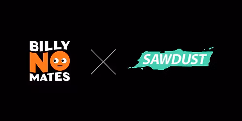 Billy No Mates x SAWDUST - After Work Gathering