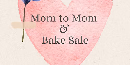 Mom to Mom & Bake Sale