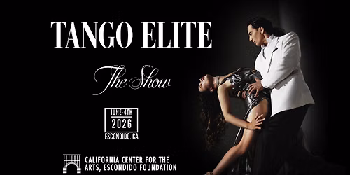 Tango Elite -The Show- in Escondido — California Center for the Arts, Escondido