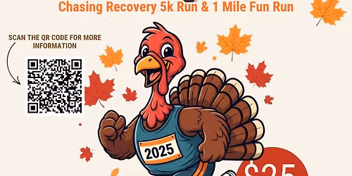 3RD Annual Turkey Trot Chasing Recovery 5K Run & 1 Mile Fun Run