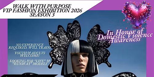 WALK WITH PURPOSE 26 VIP FASHION EXHIBITION MODEL\/DESIGNER\/ARTIST AUDITION