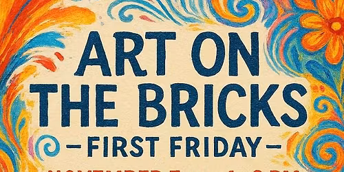 First Friday Art On The Bricks