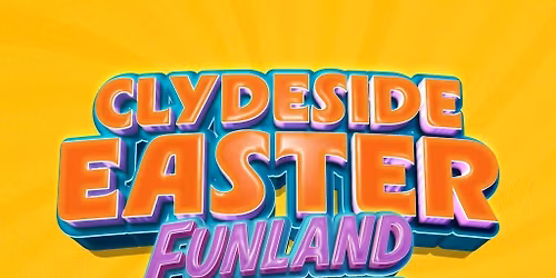 Clydeside Easter Funland 4pm -7pm