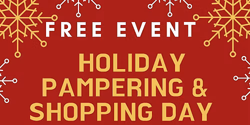 HOLIDAY PAMPERING AND SHOPPING DAY