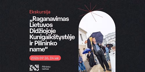 Ekskursija \u201eRaganavimas Lietuvos Did\u017eiojoje Kunigaik\u0161tyst\u0117je ir Pilininko name\u201c