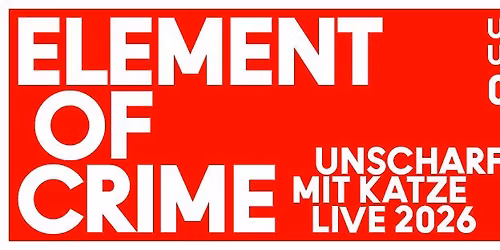Element of Crime "Unscharf mit Katze Live 2026" - Ulm *Sold Out*