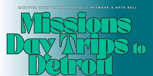 Detroit Missions Day Trip!