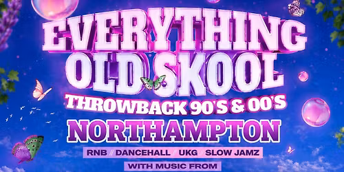 Everything Old Skool (RnB Meets Dancehall) - Northampton 