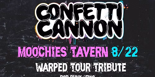 Confetti Cannon - Warped Tour Tribute @ Moochies Tavern