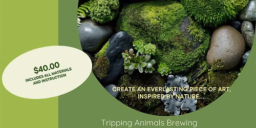 Moss Art Workshop at Tripping Animals. Plant and Sip!