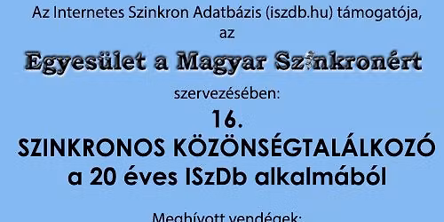16. Szinkronos K\u00f6z\u00f6ns\u00e9gtal\u00e1lkoz\u00f3 a 20 \u00e9ves ISzDb alkalm\u00e1b\u00f3l \/\/\/ INGYENES - REGISZTR\u00c1CI\u00d3HOZ K\u00d6T\u00d6TT!