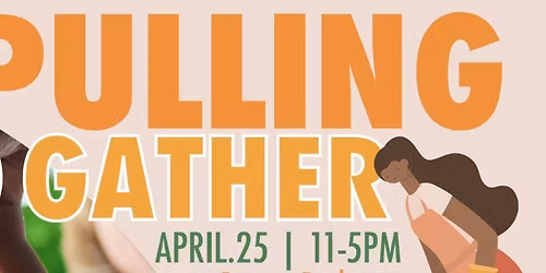 Pulling to Gather - Earth Day 2026