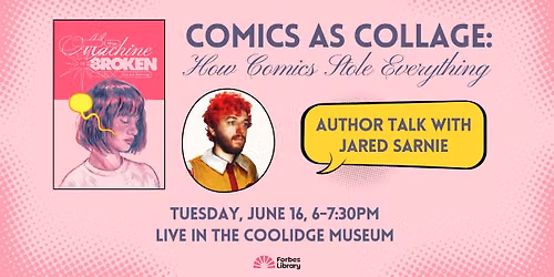 Comics as Collage: How Comics Stole Everything - Author Jared Sarnie