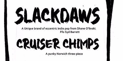 The final Ideal Surreal feat; Slackdaws, Cruiser Chimps and Toast