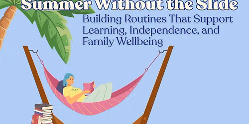 Summer without the Slide: Building Routines That Support Learning, Independence, and Family