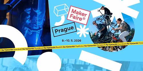 Maker Faire Prague 2026 - P\u0159ehl\u00eddka inov\u00e1tor\u016f a vyn\u00e1lezc\u016f