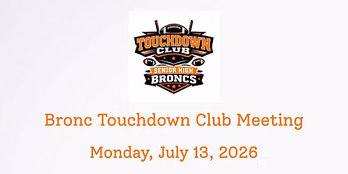 \ud83d\udd36Bronc Touchdown Club Meeting(7\/13)\u25fc\ufe0f