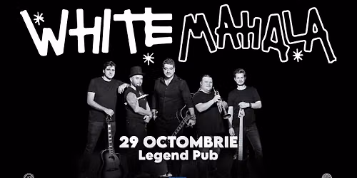 White Mahala \u2022 Iasi \u2022 Legend Pub \u2022 29 octombrie