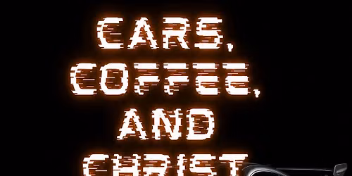 Cars, Coffee, and Christ