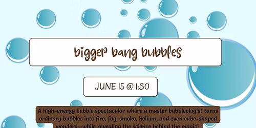 Bigger Bang Bubbles